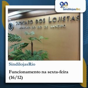 Leia mais sobre o artigo Funcionamento do SindilojasRio na sexta-feira (16/12)