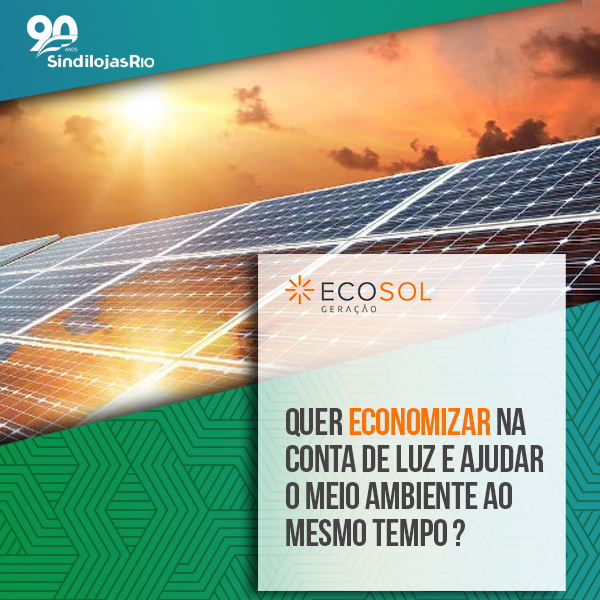 Você está visualizando atualmente Transforme seu Negócio com Energia Solar e Condições Exclusivas SindilojasRio + EcoSol Geração 🌞