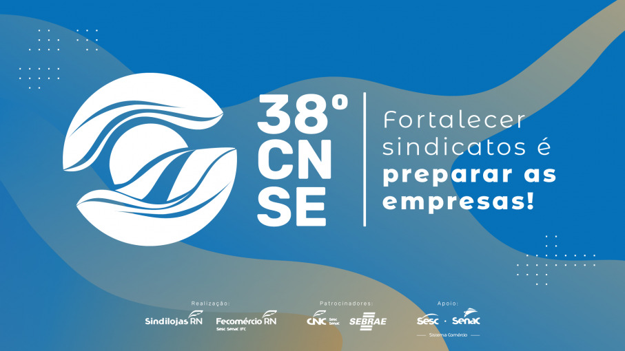 Você está visualizando atualmente 38º Congresso Nacional de Sindicatos Empresariais do Comércio de Bens, Serviços e Turismo (CNSE)