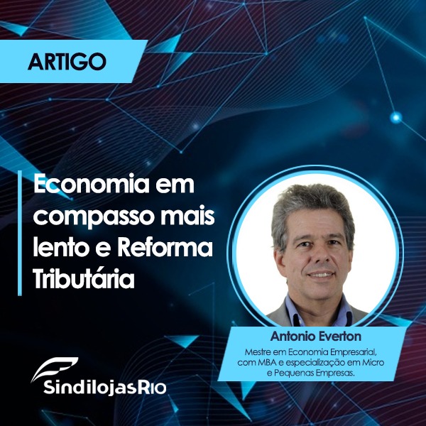 Leia mais sobre o artigo Economia em compasso mais lento e Reforma Tributária