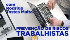 Leia mais sobre o artigo Prevenção de Riscos Trabalhistas – parte 2