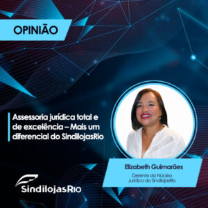 Leia mais sobre o artigo Assessoria Jurídica total e de excelência – Mais um diferencial do SindilojasRio