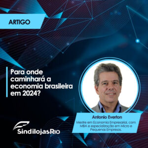 Leia mais sobre o artigo Para onde caminhará a economia brasileira em 2024?