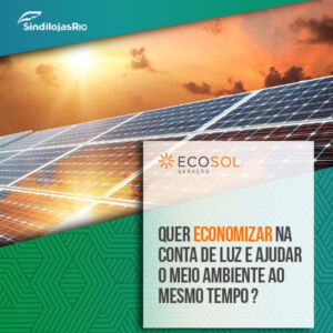 Leia mais sobre o artigo Transforme seu Negócio com Energia Solar e Condições Exclusivas SindilojasRio + EcoSol Geração 🌞