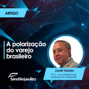 Leia mais sobre o artigo A polarização do varejo brasileiro