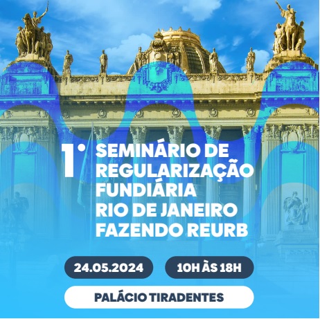 Leia mais sobre o artigo 1º Seminário de Regularização Fundiária – Rio de Janeiro