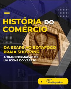 Leia mais sobre o artigo História do Comércio – Da Sears ao Botafogo Praia Shopping: a transformação de um ícone do varejo