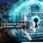 LGPD – Lei Geral de Proteção de Dados