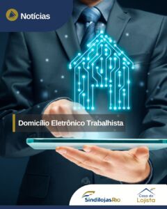 Leia mais sobre o artigo Domicílio Eletrônico Trabalhista (DET)