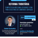 Palestra – Reforma Tributária: o que esperar na não cumulatividade plena e o seu impacto para os setores de comércio e serviços